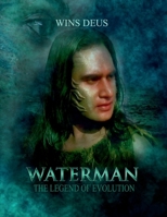 Waterman the legend of evolution: Screenplay B0DRVYKC6Q Book Cover