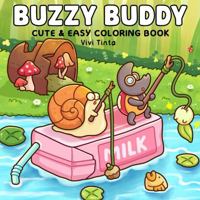 Buzzy Buddy: Cute and Easy Coloring Book for Adults & Teens Featuring Adorable Scenes of Happy Bugs Living Their Best Lives 1967242224 Book Cover
