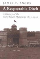 A Respectable Ditch: A History of the Trent-Severn Waterway, 1833-1920 0773518215 Book Cover