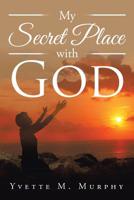 My Secret Place with God 1524535060 Book Cover