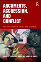 Arguments, Aggression, and Conflict: New Directions in Theory and Research 0415996414 Book Cover