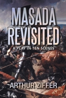 Masada Revisited : A Play in Ten Scenes 1970309415 Book Cover