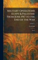 Military Operations Egypt & Palestine From June 1917 to the End of the War: Part I 1025713052 Book Cover