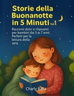 Storie della Buonanotte in 5 Minuti – Vol. 1: Racconti brevi e dolci per bambini dai 3 ai 7 anni. Perfetti per la lettura della sera (Italian Edition) B0FFSZKKDM Book Cover