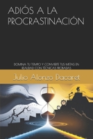 ADIÓS A LA PROCRASTINACIÓN: DOMINA TU TIEMPO Y CONVIERTE TUS METAS EN REALIDAD CON TÉCNICAS PROBADAS (Spanish Edition) B0DW8YC9HZ Book Cover