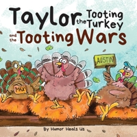Taylor the Tooting Turkey and the Tooting Wars: A Story About Turkeys Who Fart 1637310064 Book Cover