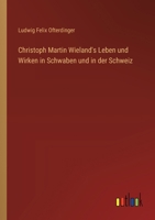 Christoph Martin Wieland's Leben und Wirken in Schwaben und in der Schweiz (German Edition) 3368525387 Book Cover