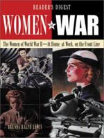 Women at War: The Women in World War II, at Home, at Work, on the Front Line 0762103922 Book Cover