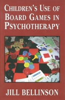 Children's Use of Board Games in Psychotherapy 0765703564 Book Cover