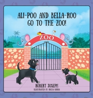 Ali-Poo And Bella-Roo Go To The Zoo! 1977283233 Book Cover