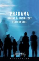 Phakama: Making theatre through participation, cultural exchange and celebration 1474223613 Book Cover