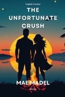 The Unfortunate Crush English Version B0F1ZB5JPY Book Cover