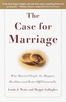 The Case for Marriage: Why Married People Are Happier, Healthier, and Better Off Financially 0767906322 Book Cover