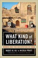 What Kind of Liberation?: Women and the Occupation of Iraq 0520265815 Book Cover