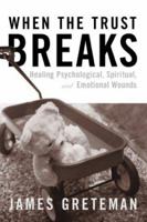 When the Trust Breaks: Healing Psychological, Spiritual, and Emotional Wounds 0809141493 Book Cover