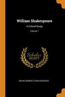 William Shakespeare, a Critical Study; Volume 1 3337055834 Book Cover