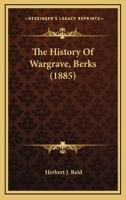 The History of Wargrave, Berks 1120762308 Book Cover