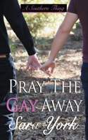Pray the Gay Away B0BT6N4JYG Book Cover