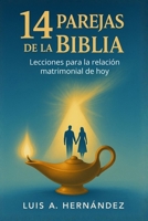 14 Parejas de la Biblia: Lecciones para la relación matrimonial de hoy 1764545206 Book Cover