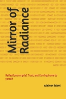 Mirror of Radiance: Reflections on grief, Trust, and Coming home to yorself B0FKYGSZVQ Book Cover
