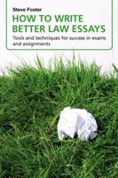 How to Write Better Law Essays: Tools and Techniques for Success in Exams and Assignments 1405873876 Book Cover
