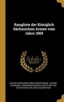 Rangliste Der K�niglich S�chsischen Armee Vom Jahre 1869 0341500372 Book Cover