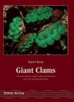 Giant Clams: A Comprehensive Guide to the Identification and Care of Tridacnid Clams 3921684234 Book Cover