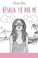 Bésala tú por mí 1533028664 Book Cover