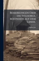 Bemerkungen Ã1/4ber die Seelsorge, besonders auf dem Lande. (German Edition) 102439042X Book Cover