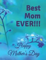 BEST MOM EVER!!! Happy Mother’s Day: Adult Coloring Book Mother's Day Gift With Greeting Card 1091836205 Book Cover