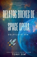 Relatos Breves de Space Opera del piloto Jim B0B5FQQB8D Book Cover