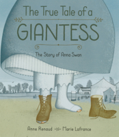 True Tale of a Giantess: The Story of Anna Swan B0GN6ZDLK5 Book Cover