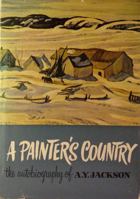 A painter's country: The autobiography of A. Y. Jackson (A Clarke Irwin Canadian paperback) B0007J1GLG Book Cover