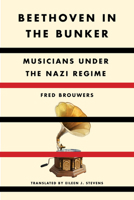Beethoven in the Bunker: Musicians Under the Nazi Regime 1635423295 Book Cover