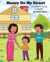 MONEY ON MY STREET: A CHILDREN'S GUIDE TO WEALTH B08NZL4Y54 Book Cover
