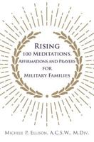 Rising 100 Meditations, Affirmations and Prayers for Military Families 1545636036 Book Cover