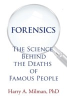 Forensics: The Science Behind the Deaths of Famous People 1664136231 Book Cover