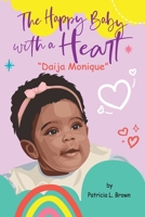 Daija Monique: The Happy Baby With A Heart 0578358379 Book Cover