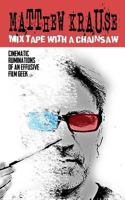 Mix Tape with a Chainsaw: Being the Cinematic Ruminations of an Effusive Film Geek 1542455995 Book Cover