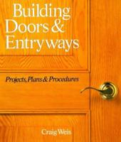 Building Doors & Entryways: Projects, Plans & Procedures 0806981687 Book Cover