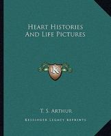 Heart Histories and Life Pictures 1162665467 Book Cover