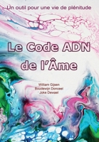 Le Code ADN de l'Âme: Un outil pour une vie de plénitude 949234016X Book Cover