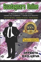 Guadagnare Online: (2 Manoscritti in 1) - Questo Libro Contiene: VINCERE ALLE SCOMMESSE + VINCERE ALLA ROULETTE (Come Fare Soldi Online) - (Guadagnare Con Internet) - (Rendita Finanziaria) 1679943391 Book Cover