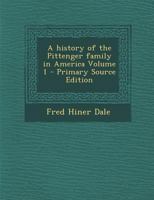 A History of the Pittenger Family in America; Volume 1 1017687668 Book Cover