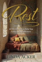 Rest: 60 Devotional to Help You Grow in Christlikeness 1961641305 Book Cover