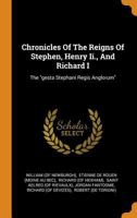 Chronicles Of The Reigns Of Stephen, Henry Ii., And Richard I: The gesta Stephani Regis Anglorum 1015637078 Book Cover