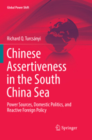 Chinese Assertiveness in the South China Sea: Power Sources, Domestic Politics, and Reactive Foreign Policy 331988459X Book Cover