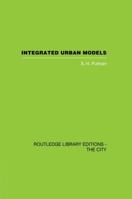 Integrated Urban Models 2: New Research and Applications of Optimization and Dynamics (London Papers in Regional Science) 0850860989 Book Cover