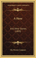 A Hero: And Other Stories 1437455751 Book Cover