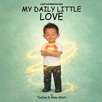 My Daily Little Love: A Boy’s Affirmation Book B0GHSCYSMT Book Cover